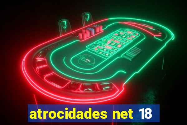atrocidades net 18